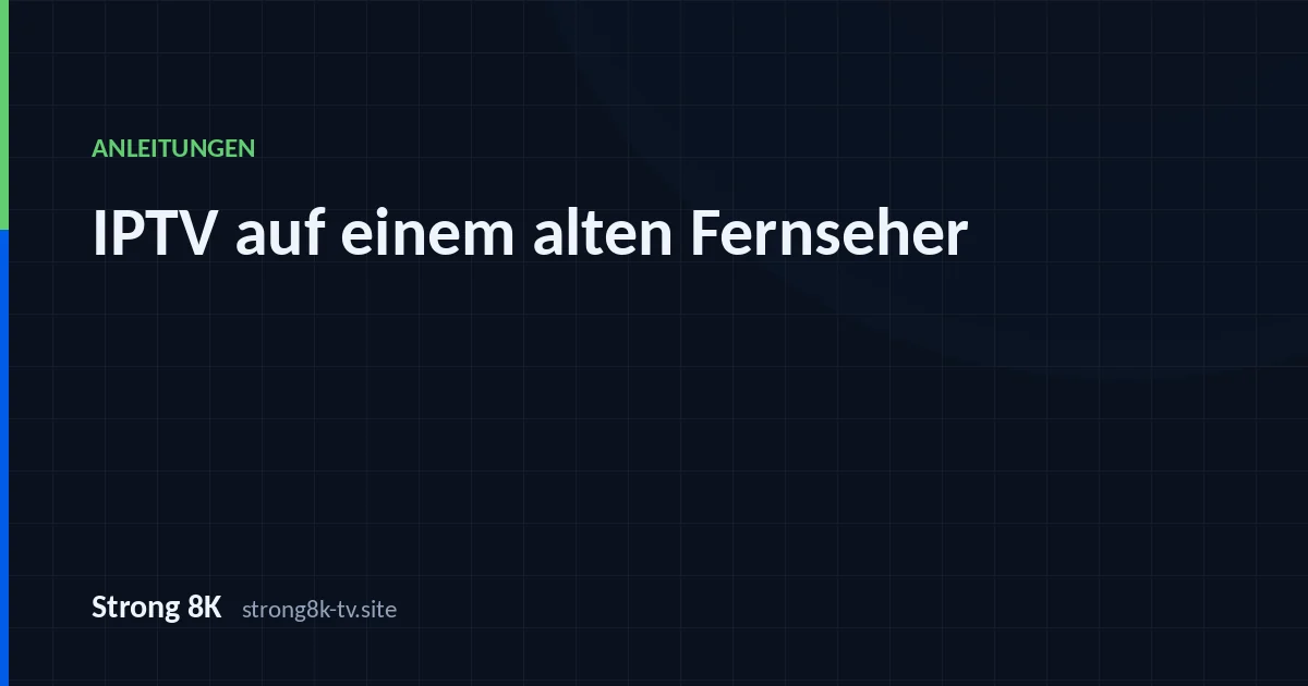 IPTV auf einem alten Fernseher ohne Smart-TV