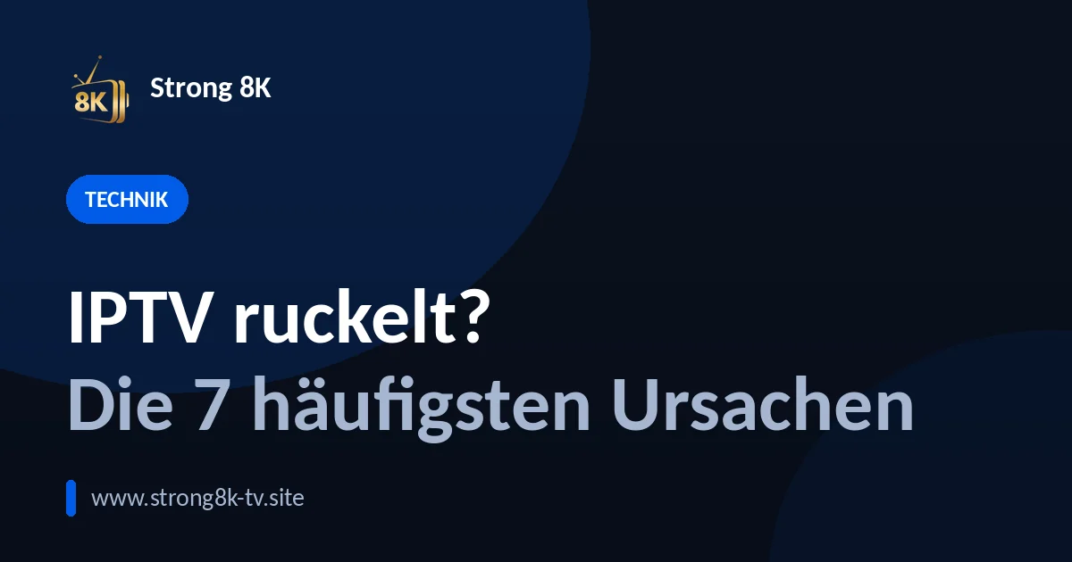 IPTV ruckelt? Die 7 häufigsten Ursachen
