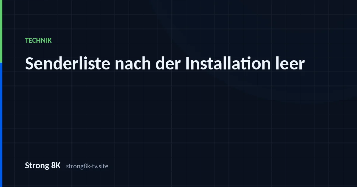 Senderliste nach der Installation leer: was zu tun ist