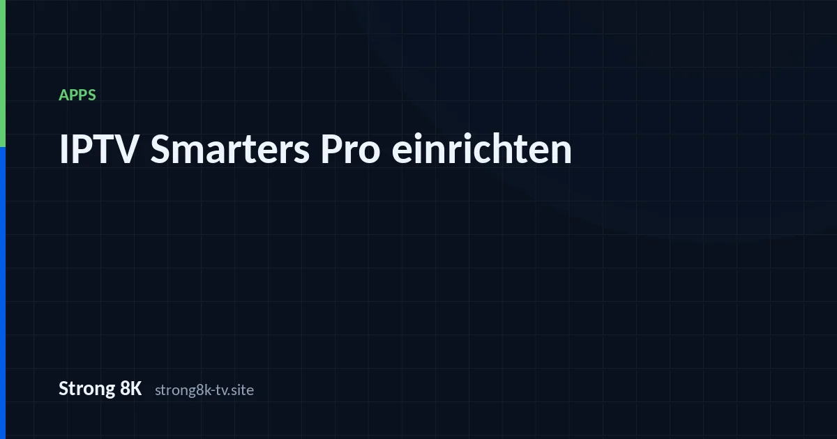 IPTV Smarters Pro einrichten: Schritt für Schritt