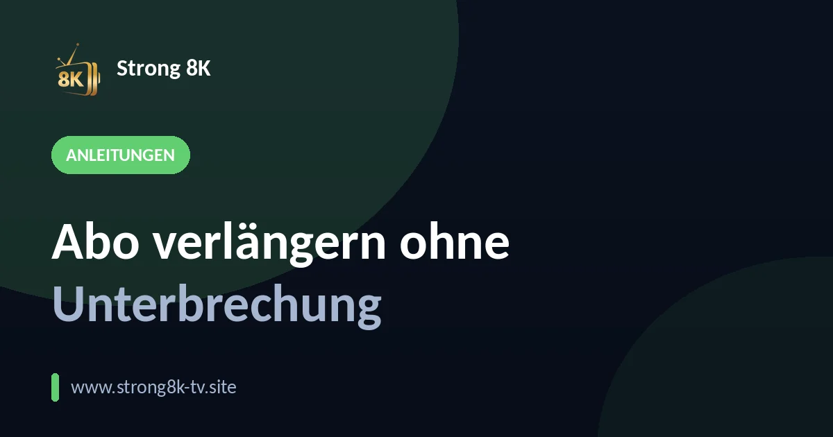 Abo verlängern ohne Unterbrechung
