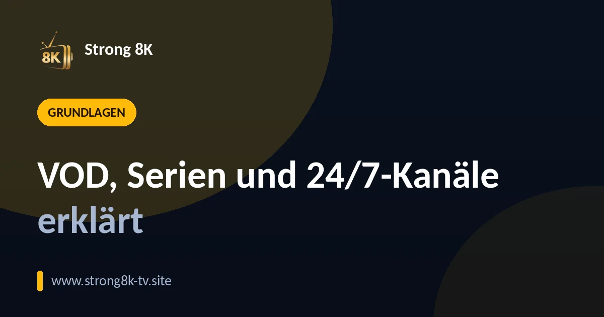 VOD, Serien und 24/7-Kanäle erklärt